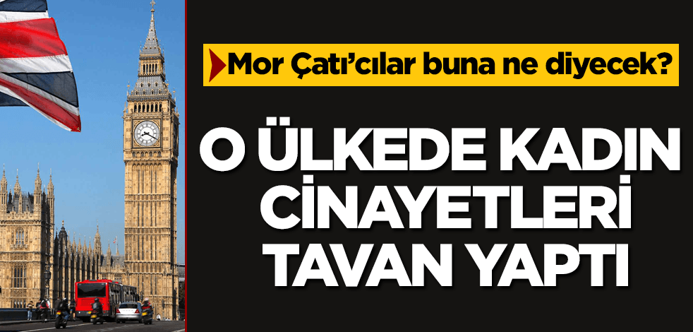 Mor Çatı'cılar bu işe ne der? İngiltere'de kadın cinayetleri yüzde 81 arttı