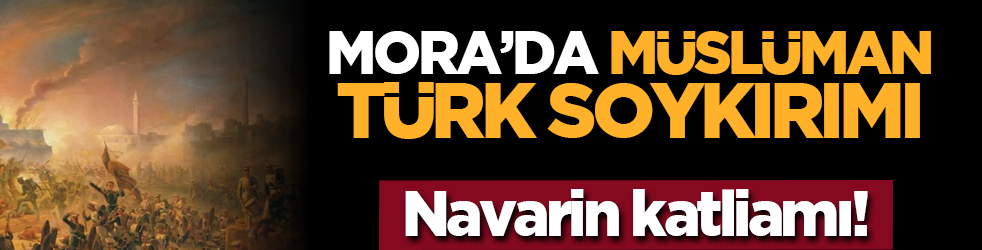 Mora’da Müslüman Türk soykırımı: Navarin katliamı!