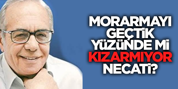 Morarmayı geçtik, bari yüzünüz kızarsın!
