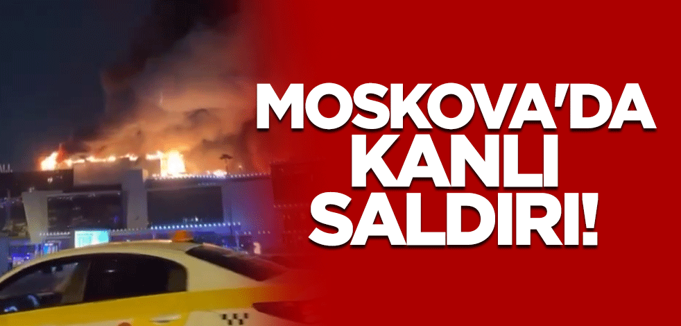 Moskova'da kanlı saldırı! Çok sayıda ölü ve yaralı var