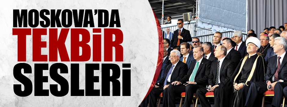 Moskova’da tekbir sesleri