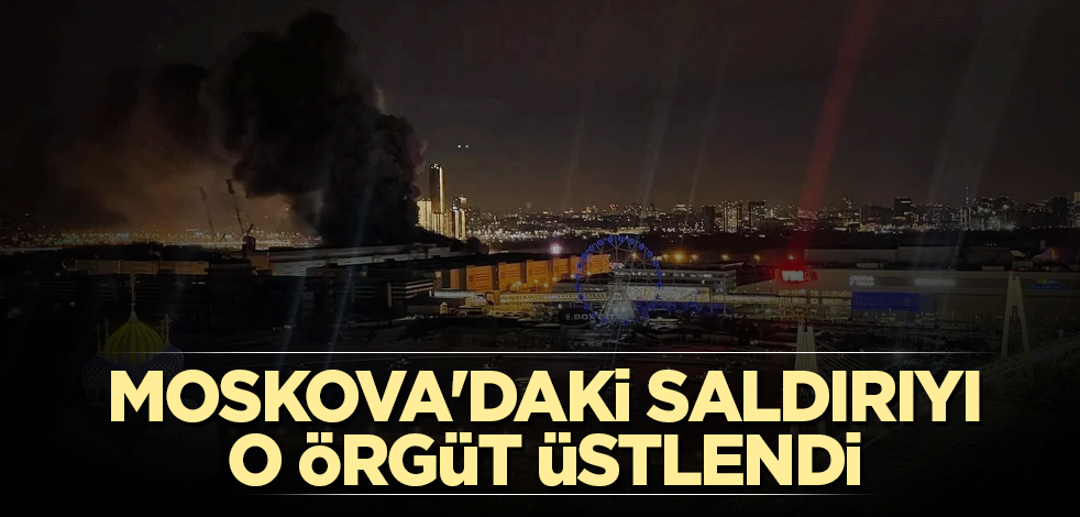 Moskova'daki saldırıyı o örgüt üstlendi