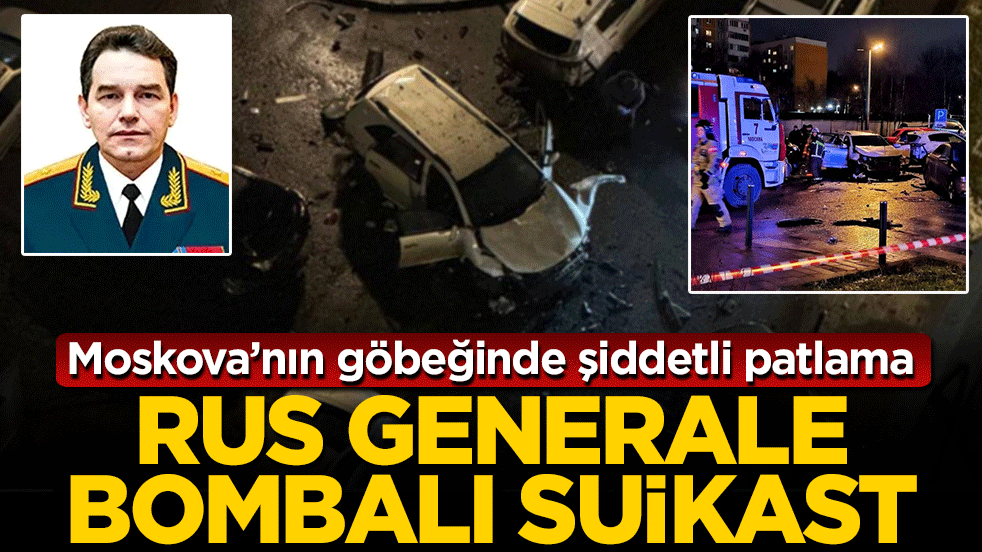 Moskova'nın göbeğinde şiddetli patlama: Rus generale bombalı suikast!