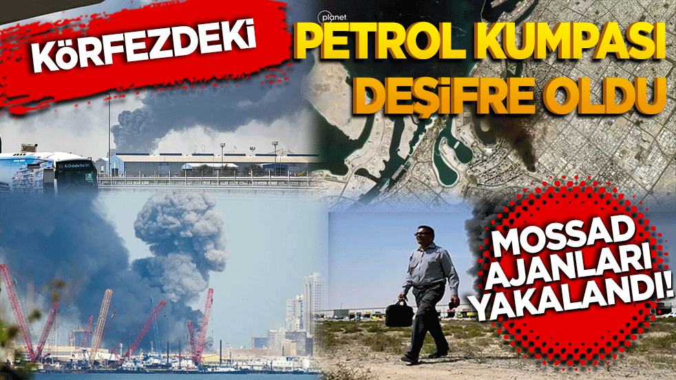 Mossad ajanları yakalandı! Körfez’deki petrol kumpası deşifre oldu