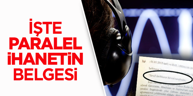 MOSSAD emretmiş, Paralel dinlemiş!