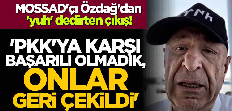 MOSSAD'çı Özdağ'dan 'yuh' dedirten çıkış: 'PKK'ya karşı başarılı olmadık, onlar geri çekildi'