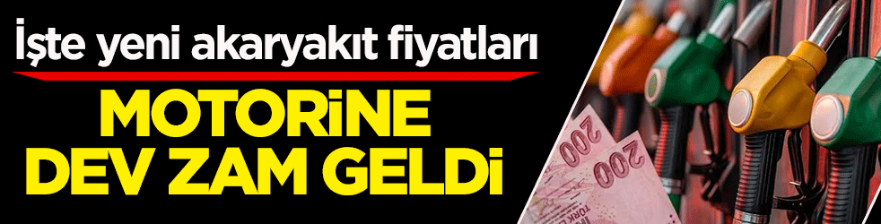 Motorine dev zam geldi! İşte yeni akaryakıt fiyatları