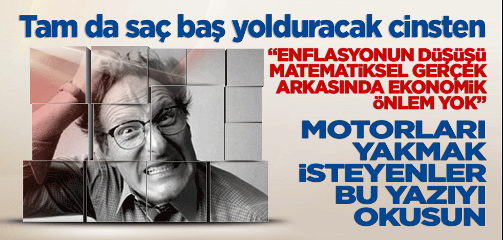 Motorları yakmak ister misiniz! Buyrun bu yazıyı okuyun! Alaattin Aktaş: Enflasyon düşüşü matematiksel gerçek, arkasında ekonomik önlem yok