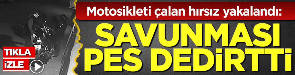 Motosikleti çalan hırsız yakalandı: Savunması pes dedirtti