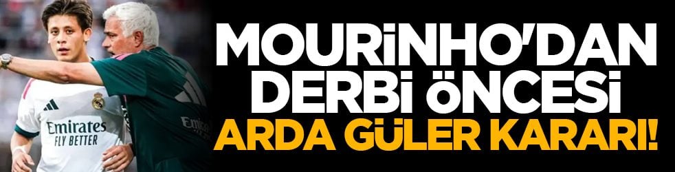 Mourinho'dan derbi öncesi Arda Güler kararı!