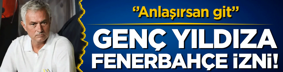 Mourinho'dan yıldız isme Fenerbahçe izni: Anlaşırsan git!