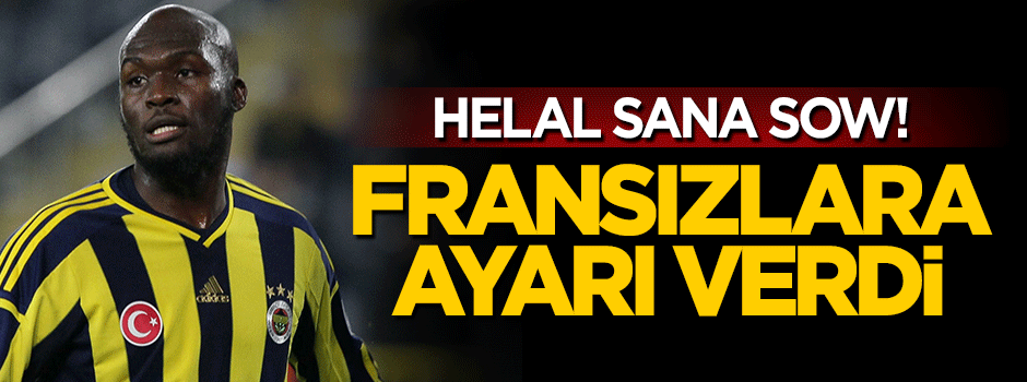 Moussa Sow Fransız basınına ayarı verdi