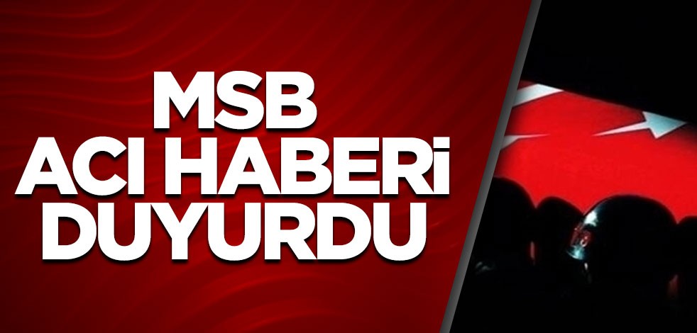 MSB acı haberi duyurdu