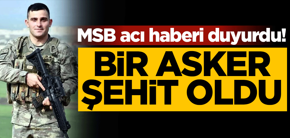 MSB acı haberi duyurdu! Pençe-Kilit operasyon bölgesinde bir asker şehit oldu