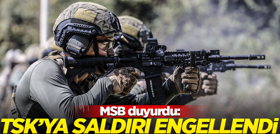 MSB açıkladı: 2 saldırı engellendi