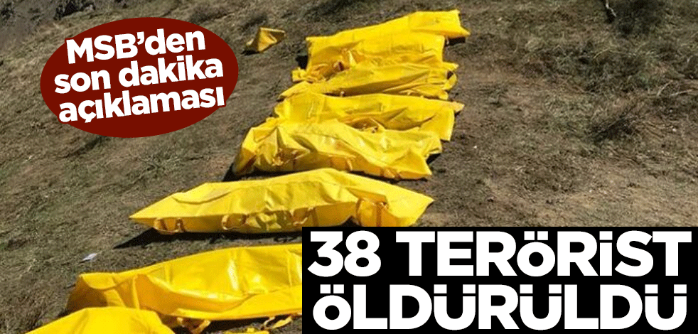 MSB açıkladı: 38 terörist öldürüldü