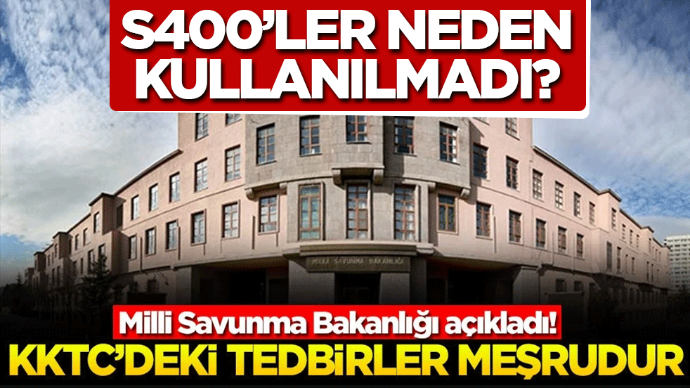 MSB açıkladı! KKTC’deki tedbirler meşrudur