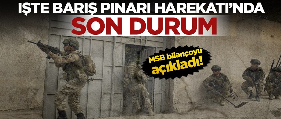 MSB bilançoyu açıkladı! İşte Barış Pınarı Harekatı’nda son durum
