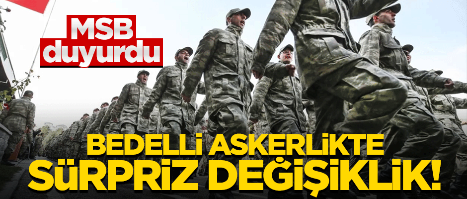 MSB duyurdu! Bedelli askerlikte sürpriz değişiklik