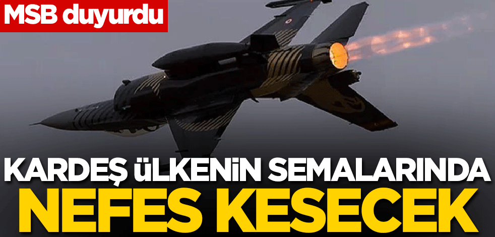 MSB duyurdu! Kardeş ülkenin semalarında nefes kesecek