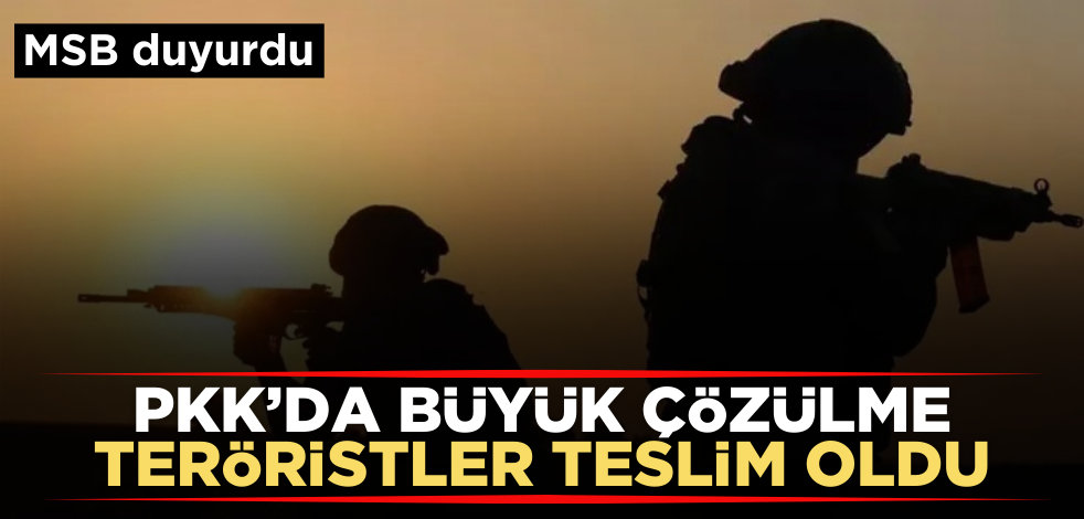 MSB duyurdu! PKK’da büyük çözülme sürüyor, teröristler teslim oldu
