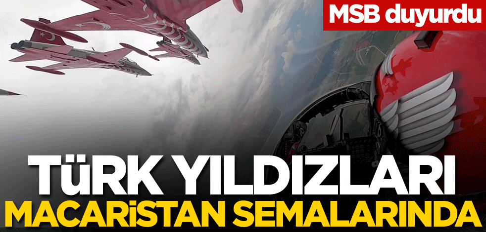 MSB duyurdu! Türk Yıldızları, Macaristan semalarında