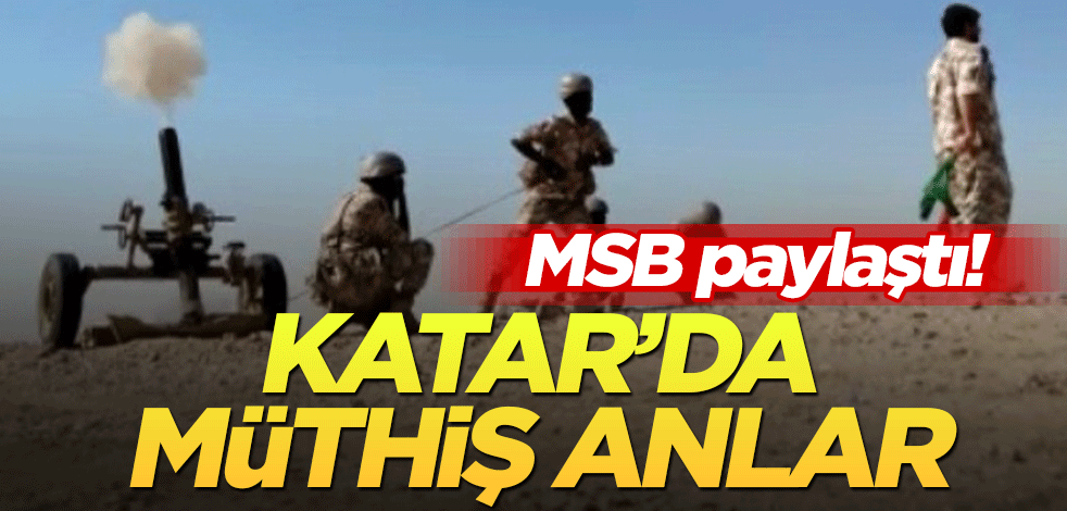 MSB görüntüleri paylaştı! Katar’da müthiş anlar