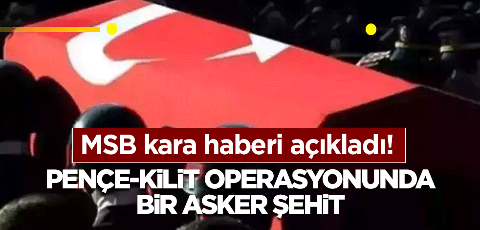 MSB kara haberi açıkladı: Pençe-Kilit operasyonunda bir asker şehit