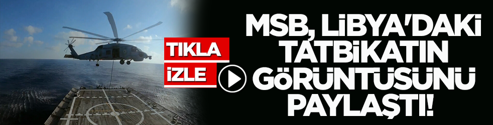 MSB, Libya'daki tatbikatın görüntüsünü paylaştı! 