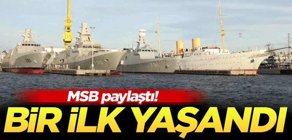 MSB paylaştı! Bir ilk yaşandı