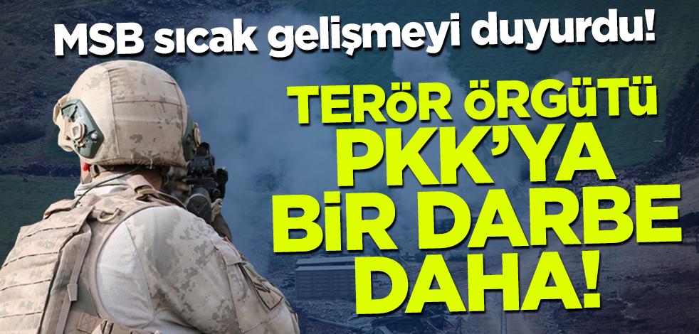 MSB sıcak gelişmeyi duyurdu! 5 terörist etkisiz hale getirildi