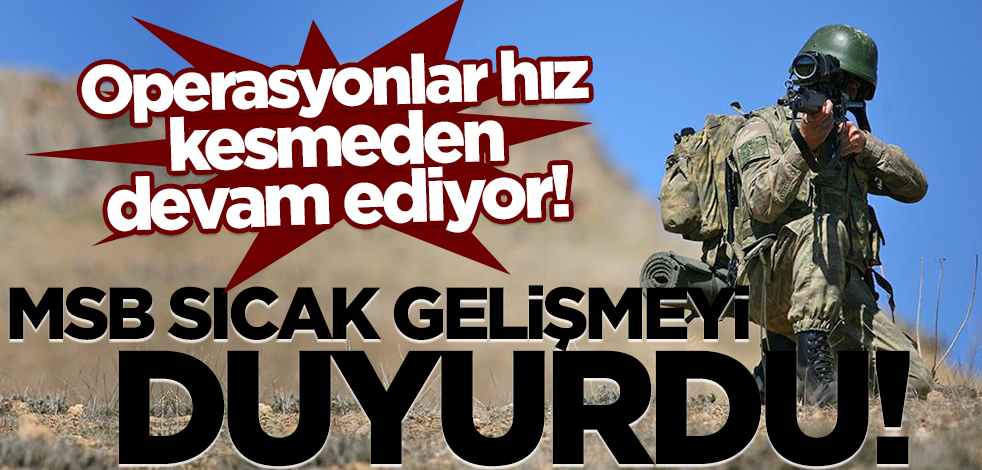 MSB sıcak gelişmeyi duyurdu! Terör örgütü PKK'ya darbe