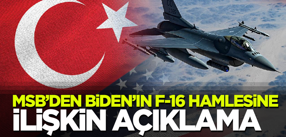 MSB'den Biden'ın F-16 hamlesine ilişkin açıklama