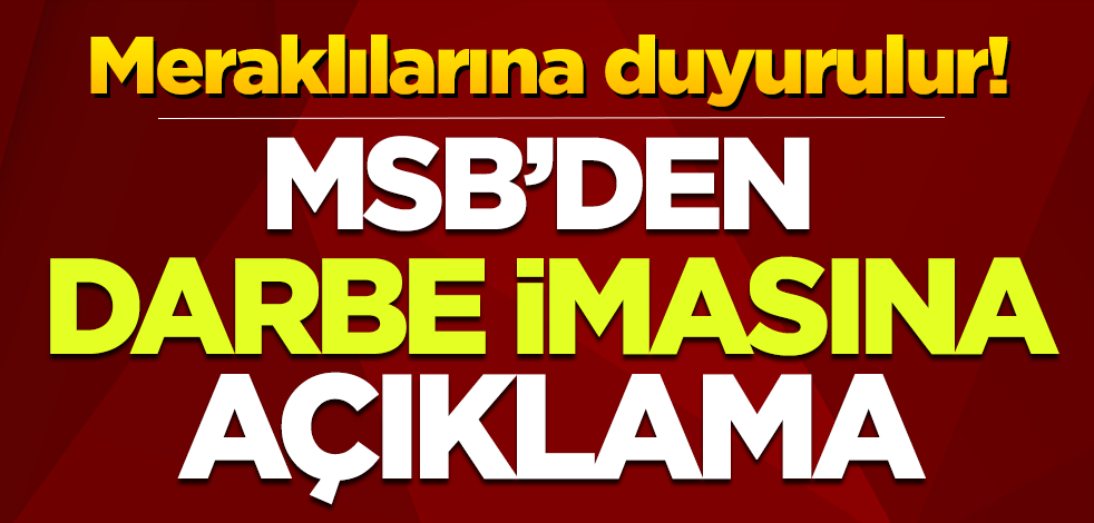 MSB'den darbe imalarına açıklama
