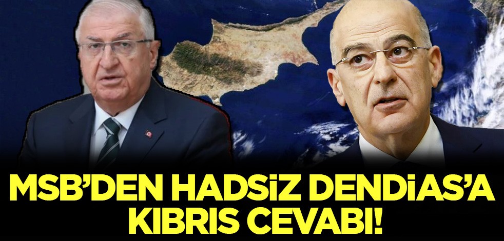 MSB'den hadsiz Dendias'a Kıbrıs cevabı!
