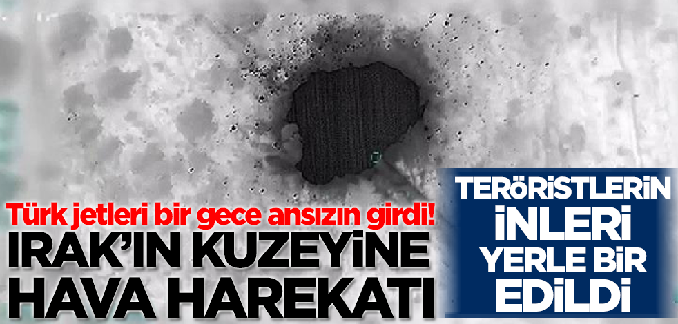 MSB'den Irak'ın kuzeyine hava harekatı! Teröristlerin inleri yerle bir edildi