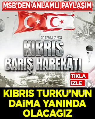 MSB'den Kıbrıs Barış Harekatı'nın 52. yıl dönümü paylaşımı