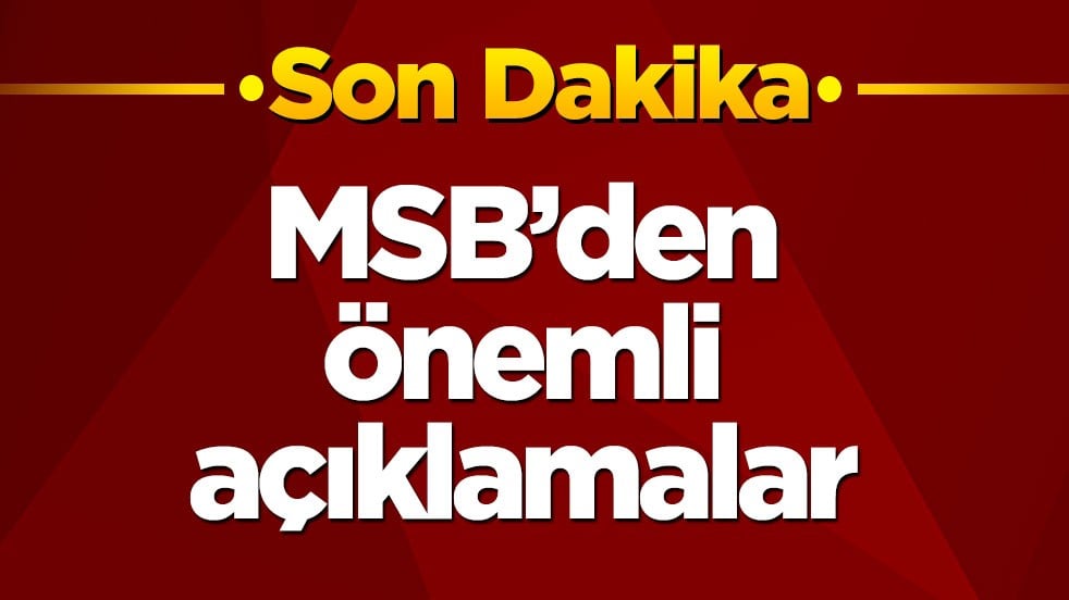 MSB’den önemli açıklamalar