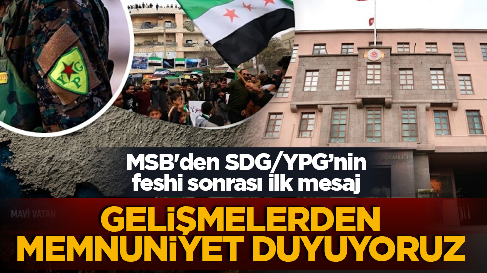 MSB'den SDG/YPG’nin feshi sonrası ilk mesaj: Gelişmelerden memnuniyet duyuyoruz