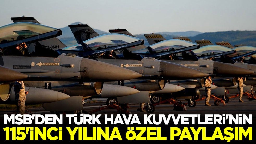 MSB'den Türk Hava Kuvvetleri'nin 115'inci yılına özel paylaşım