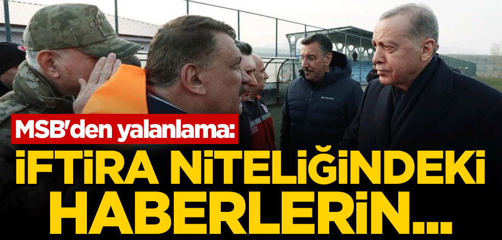 MSB'den yalanlama: İftira niteliğindeki haberlerin...