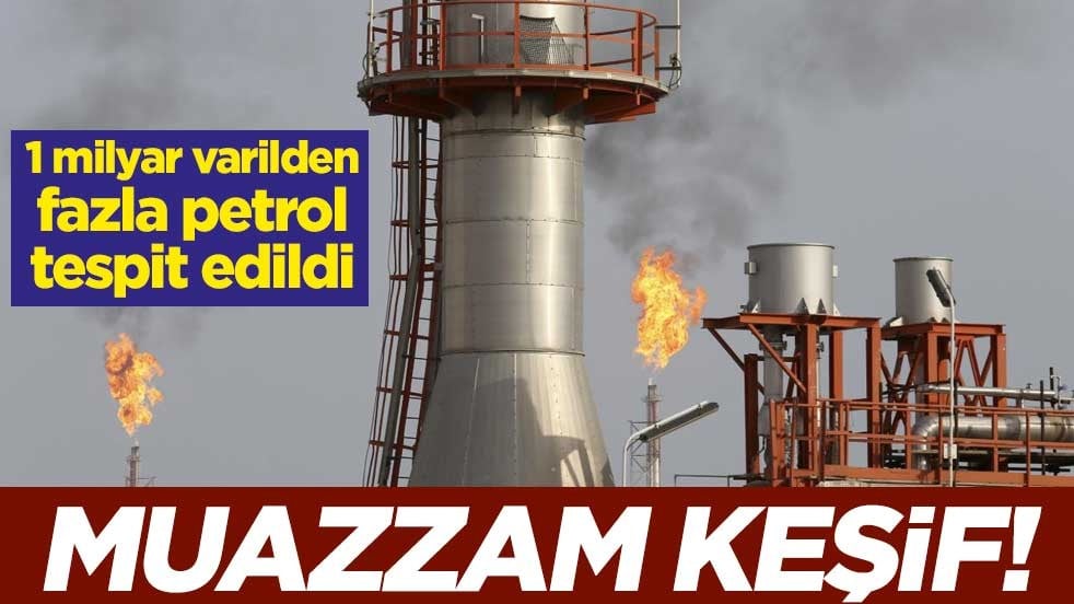 Muazzam keşif! 1 milyar varilden fazla petrol tespit edildi