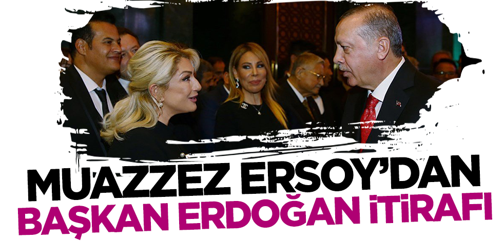 Muazzez Ersoy'dan Cumhurbaşkanı Erdoğan itirafı!