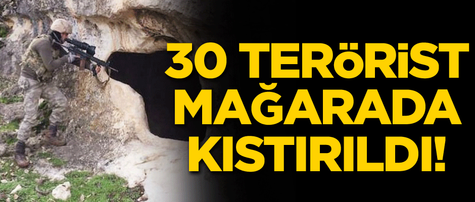Mücadele sürüyor... 30 terörist mağarada kıstırıldı!
