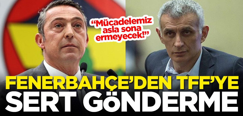 "Mücadelemiz asla sona ermeyecek!" Fenerbahçe'den TFF'ye sert gönderme
