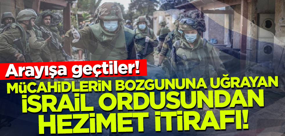 Mücahidlerin bozgununa uğrayan İsrail ordusundan hezimet itirafı!