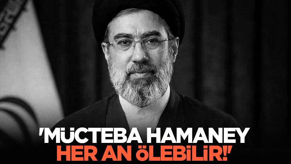 'Mücteba Hamaney her an ölebilir!'