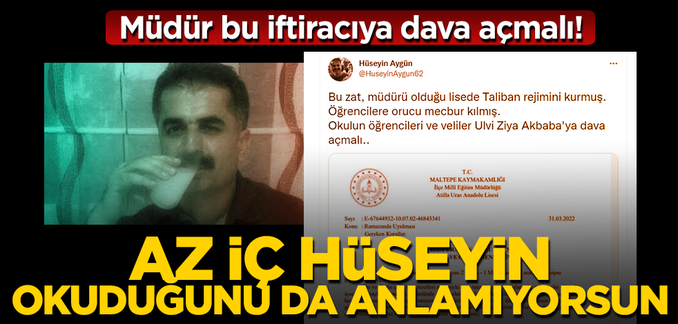 Müdür bu iftiracıya dava açmalı! Az iç Hüseyin okuduğunu da anlamıyorsun