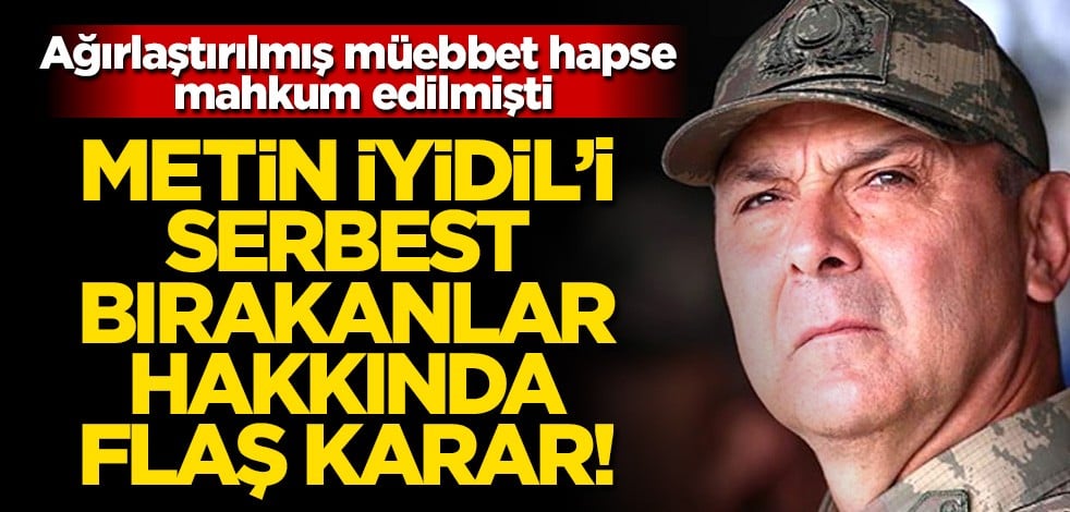 Müebbet hapse mahkum edilmişti... Metin İyidil’i serbest bırakan 20. Ceza Dairesi üyeleri hakkında HSK'dan flaş karar