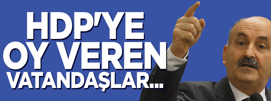 Müezzinoğlu: HDP'ye oy veren vatandaşlar...